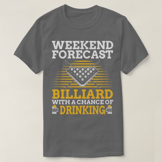 T-shirt Weekend Forecast Billiard Beer Funny Pool SnookerT (Design devant)