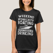 T-shirt Weekend Forecast Boating With A Chance Of Drinking (Devant)