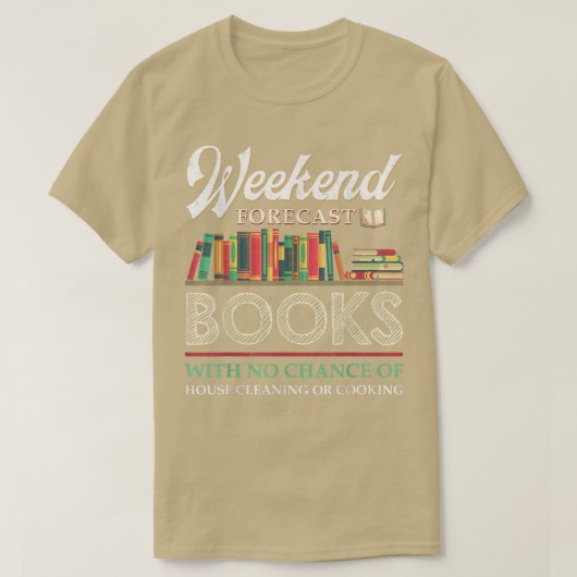 T-shirt Weekend Forecast Books With No Chance Of Cleaning  (Design devant)