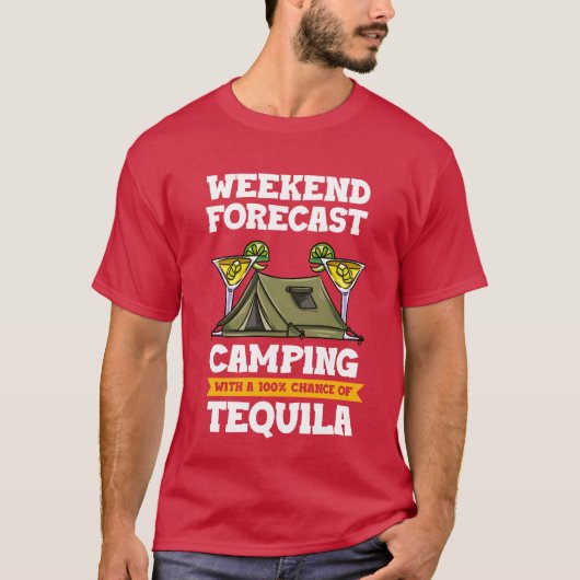 T-shirt Weekend Forecast Camping With A Chance Ofequila gi (Devant)