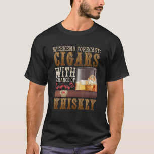 T-shirt Weekend Forecast Cigars and Whiskey Scotch Bourbon