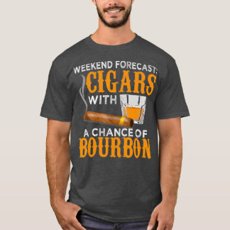 T-shirt Weekend Forecast Cigars Chance of Bourbon Cigar
