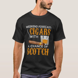 T-shirt Weekend Forecast Cigars Scotch Cigar Whiskey For D