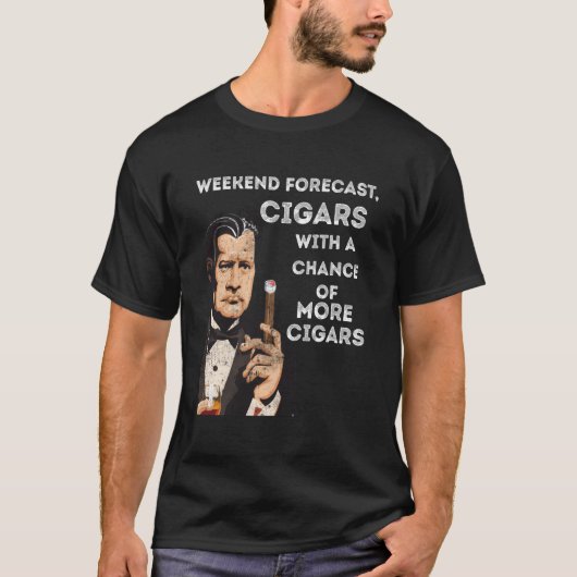 T-shirt Weekend Forecast Cigars With A Chance Of More Ciga (Devant)