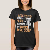 T-shirt Weekend Forecast Disc Golf Player Golfing Golfer G (Devant)