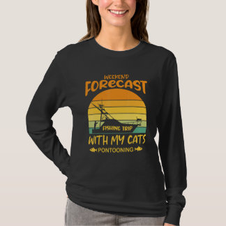 T-shirt Weekend forecast Fishing trip with my cats pontoon