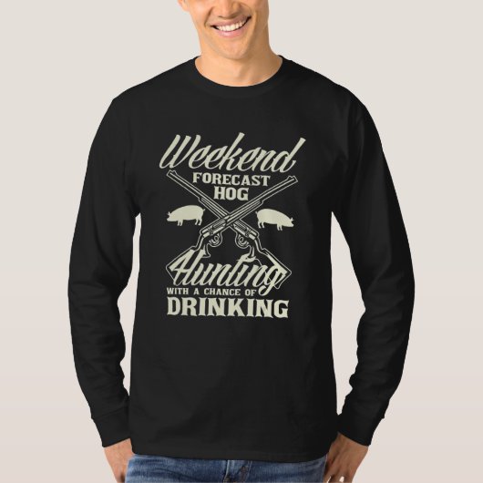 T-shirt Weekend Forecast Hog Hunting Hog Hunter (Devant)