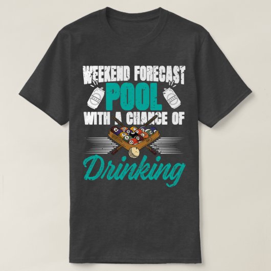 T-shirt Weekend Forecast pool with drinking 8ball (Design devant)
