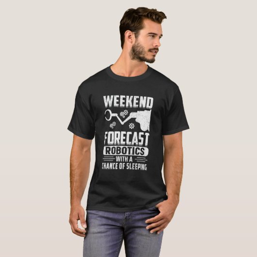 T-shirt Weekend Forecast Robotics With A Chance Of Sleepin (Devant entier)