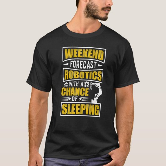 T-shirt Weekend Forecast Robotics With a Chance of Sleepin (Devant)
