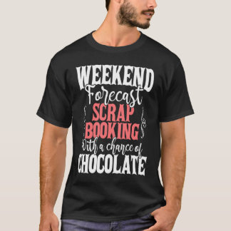 T-shirt Weekend Forecast Scrapbooking Scrapbooker Craftin