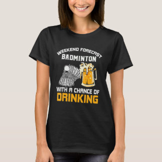 T-shirt Weekend Forecast with a Chance of Drinking Badmint