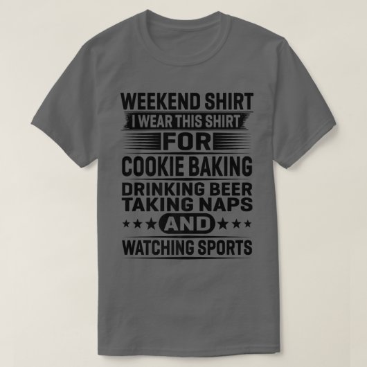 T-shirt Weekend I Wear This For Cookie Baking Drinking (Design devant)