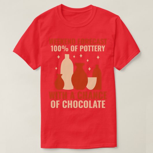 T-shirt Weekend Prévision 100 De Poterie Funny Clay Cérami (Design devant)