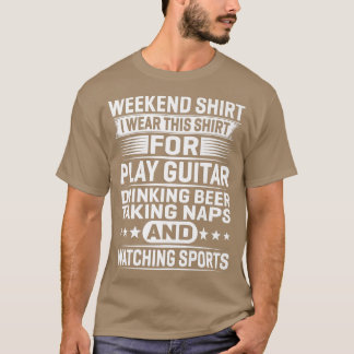 T-shirt WeekendJe Porte CeciPour Jouer Guitare Boire Premi