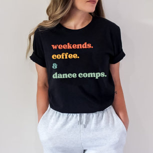 T-shirt Weekends café Dance Coms