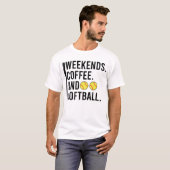 T-shirt Weekends Coffee And Softball Game Day (Devant entier)