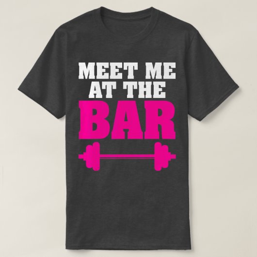 T-shirt Weightlifting Rencontrez-Moi Au Bar Barbell Workou (Design devant)