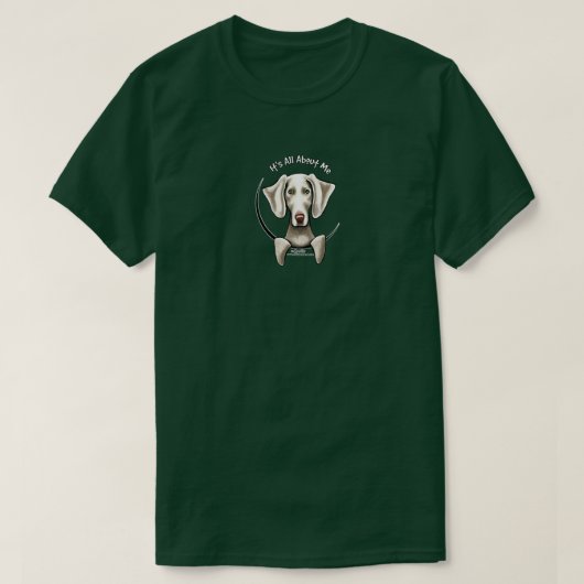 T-shirt Weimaraner, c'est tout à propos de moi (Design devant)