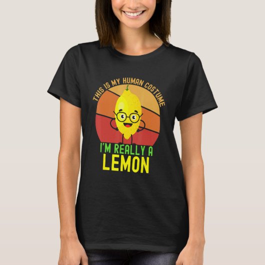 T-shirt Weird This is My Human Costume I'm Really A Lemon (Devant)