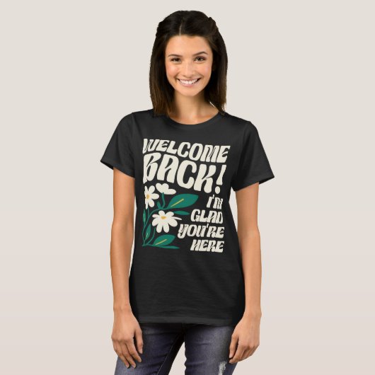 T-shirt Welcome back I'm Glad You're Here back To School (Devant entier)