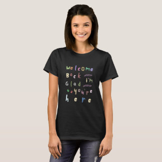 T-shirt Welcome back I'm Glad You're Here back To School