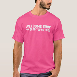 T-shirt Welcome back I'm Glad You're Here back To School
