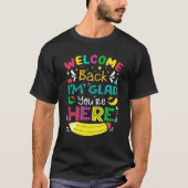 T-shirt Welcome Back I'm Glad You're Here Back To School O (Devant)