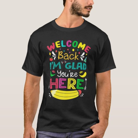 T-shirt Welcome Back I'm Glad You're Here Back To School O (Devant)