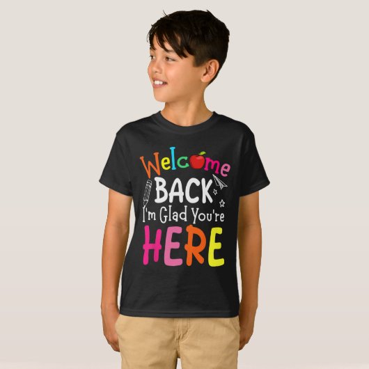 T-shirt Welcome Back I'm Glad You're Here Back To School T (Devant entier)