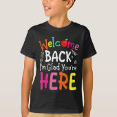 T-shirt Welcome Back I'm Glad You're Here Back To School T (Devant)