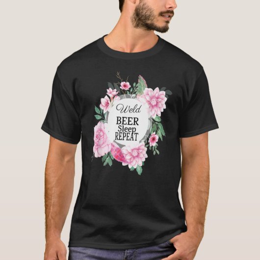 T-shirt Weld Beer Sleep Répéter Welder Sarcastic Joke (Devant)