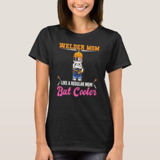 T-shirt Welder Mom Like A Regualr Mom But Cooler