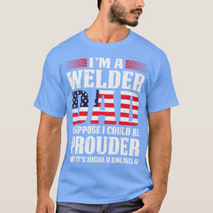 T-shirt Welder Papa Je Suppose Que Je Pourrais Fier Souder