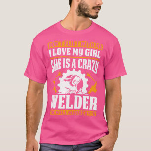 T-shirt Welders Girls Will Meurt You Fier Welder T Shirts