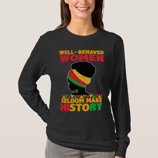 T-shirt Well Behaved Women Seldom Make History Black Hist (Devant)
