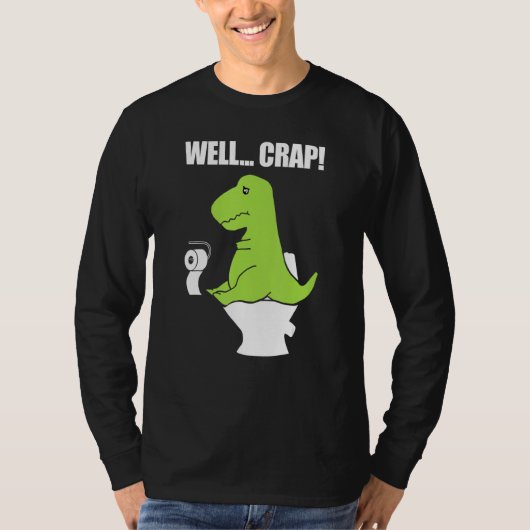 T-shirt Well  Crap  Toilet Rex (Devant)