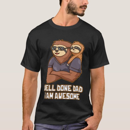 T-shirt Well Done Dad I Am Awesome Parents Daddy Mom Dad F (Devant)