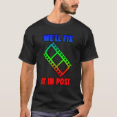 T-shirt We'll Fix It In Post -----. (Devant)