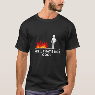 T-shirt Well That's Not Cool Stickman Figure