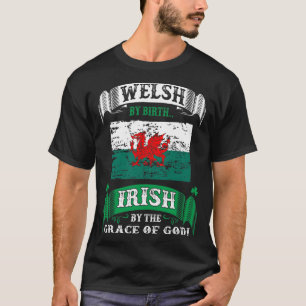 T-shirt Welsh By Birth Irish By Grace God Irish
