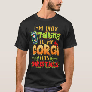 T-shirt Welsh Corgi Je ne parle qu'à mon Corgi ce Chris