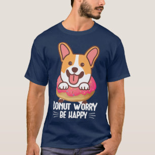 T-shirt Welsh Corgi Lovers Funny Tees Donut Worry Be Happy