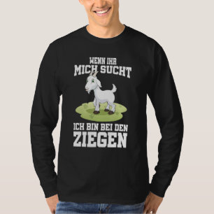 T-shirt Wenn Ihr Mich Secht Ich Bin Bei Den Ziegen