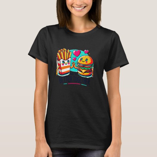 T-shirt We're Better Together Cute Fries Burger (Devant)