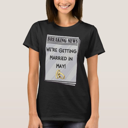 T-shirt We're Getting Married in May Engagement Announceme (Devant)