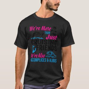 T-shirt We're More Than Just Cruising Friends Besties Vaca