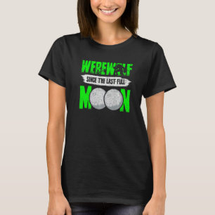 T-shirt Werewolf Depuis La Dernière Pleine lune Pour Loups