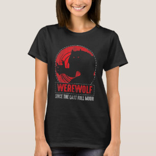 T-shirt Werewolf Depuis La Dernière Pleine lune Pour Loups