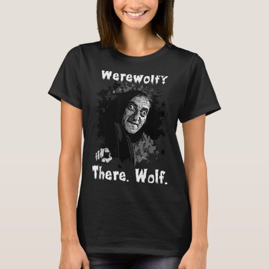 T-shirt Werewolf_ There, Wolf. Funny Abby Normal Retro Com (Devant)